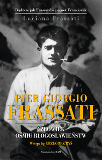 Pier Giorgio Frassati. Człowiek ośmiu..