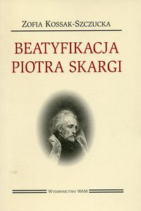 Książka - Beatyfikacja Piotra Skargi