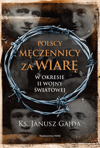 Książka - Polscy męczennicy za wiarę w okresie II wojny ...