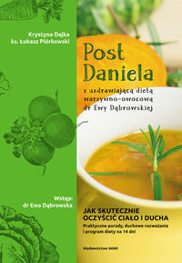 Książka - Post Daniela z uzdrawiającą dietą owocowo-warzywną dr Ewy Dąbrowskiej