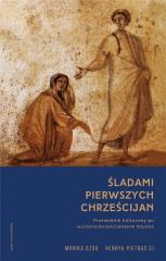 Książka - Śladami pierwszych chrześcijan przewodnik kulturowy po wczesnochrześcijańskim rzymie
