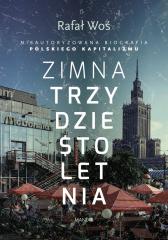 Książka - Zimna trzydziestoletnia nieautoryzowana biografia polskiego kapitalizmu