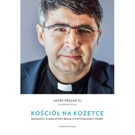 Kościół na kozetce. Rozmowy o niełatwej relacji psychologii i wiary