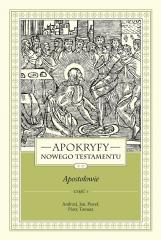 Apokryfy Nowego Testamentu. Apostołowie T.2 cz.1