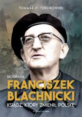 Książka - Franciszek Blachnicki. Ksiądz, który zmienił Polskę
