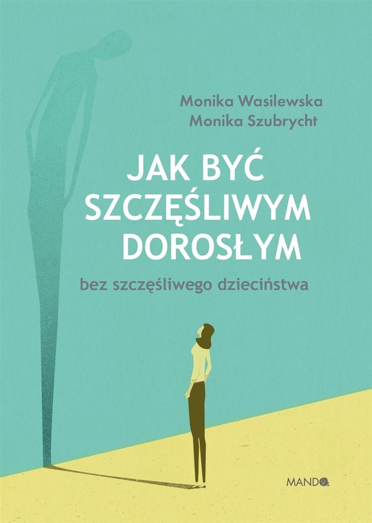 Książka - Jak być szczęśliwym dorosłym bez szczęśliwego dzieciństwa