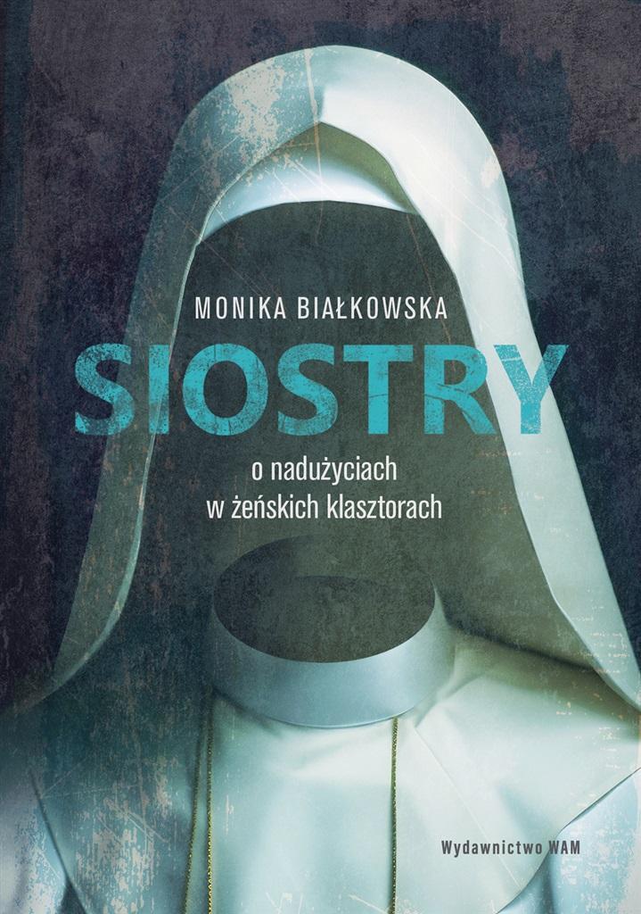 Siostry. O nadużyciach w żeńskich klasztorach