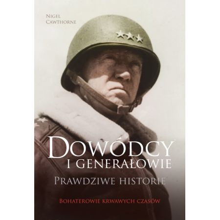 Dowódcy i generałowie prawdziwe historie