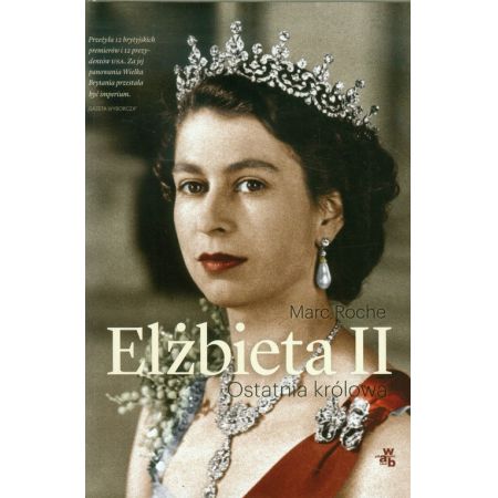 Elżbieta II. Ostatnia królowa