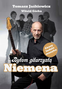 Książka - Byłem gitarzystą Niemena Tomasz Jaśkiewicz Witold Górka
