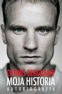 Książka - MOJA HISTORIA AUTOBIOGRAFIA Dennis Bergkamp