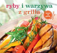 Książka - Ryby i warzywa z grilla. Grill n