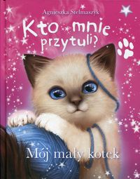 Książka - Mój mały kotek kto mnie przytuli