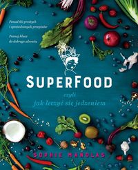 Książka - Superfood, czyli jak leczyć się jedzeniem