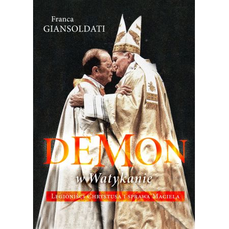 Demon w Watykanie. Legioniści Chrystusa i sprawa Maciela