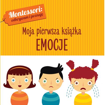 Emocje. Montessori. Moja pierwsza książka