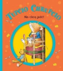 Książka - Tupcio Chrupcio. Nie chcę jeść!