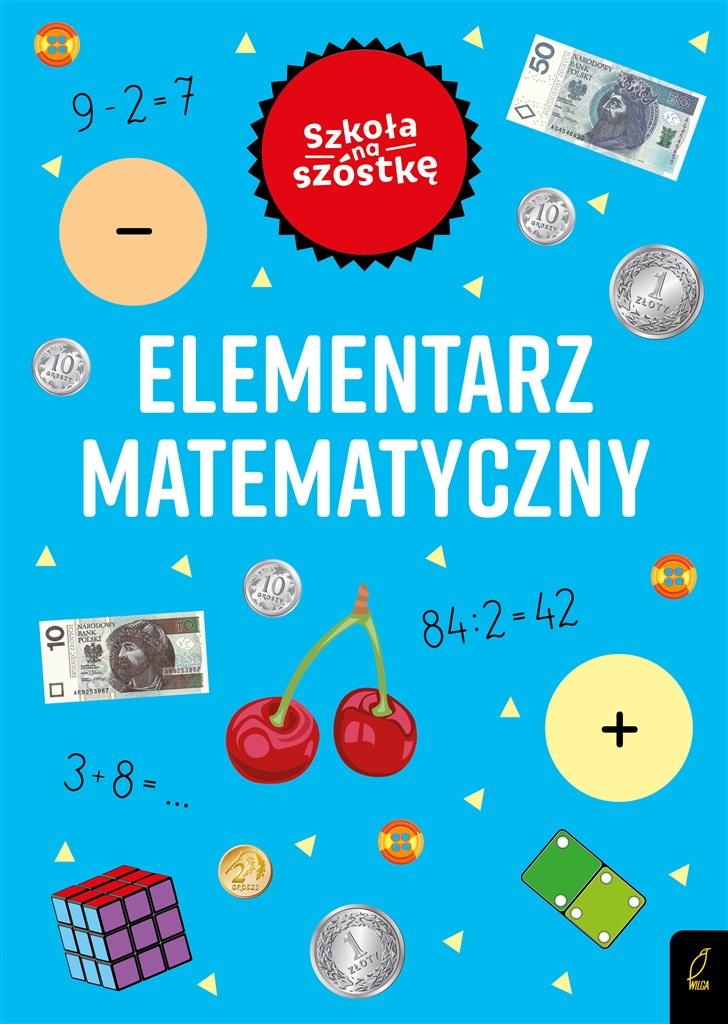 Książka - Szkoła na szóstkę. Elementarz matematyczny