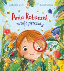 Książka - Ania Robaczek ratuje pszczoły