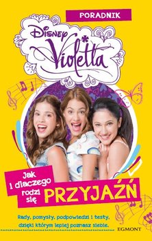 Violetta Jak i dlaczego rodzi się przyjaźń Poradnik