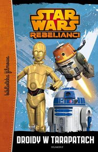 Książka - Star Wars Rebelianci. Droidy w tarapatach
