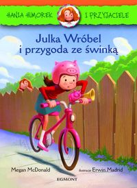 Książka - Julka Wróbel i przygoda ze świnką. Hania Humorek i przyjaciele