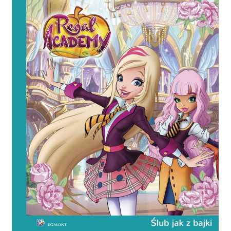 Ilustrowana czytanka. Regal Academy. Ślub jak z bajki