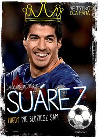 Książka - Suarez. Nigdy nie będziesz sam. Nie tylko dla fana