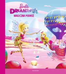 Książka - Barbie Dreamtopia magiczna podróż ilustrowana czytanka