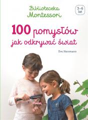 Książka - Biblioteczka Montessori. 100 pomysłów, jak odkrywać świat