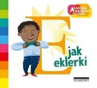 Książka - E jak eklerki akademia mądrego dziecka literkowe przedszkole