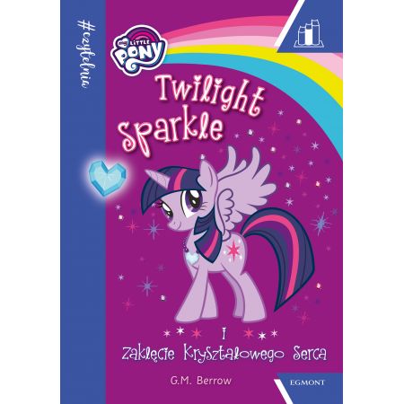 #Czytelnia. My Little Pony. Twilight Sparkle i zaklęcie kryształowego serca. Poziom 2