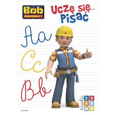 Bob Budowniczy. Uczę się... pisać. Nauka i zabawa