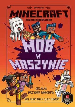 Minecraft. Mob w maszynie. Kroniki Woodsword. Tom 4