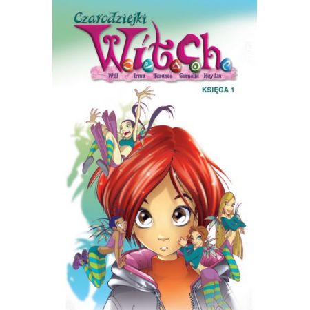 Witch. Czarodziejki W.I.T.C.H. Księga 1