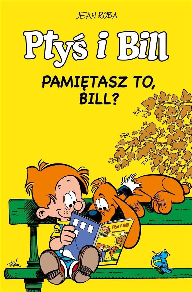 Książka - Ptyś i Bill T.11 Pamiętasz to, Bill?