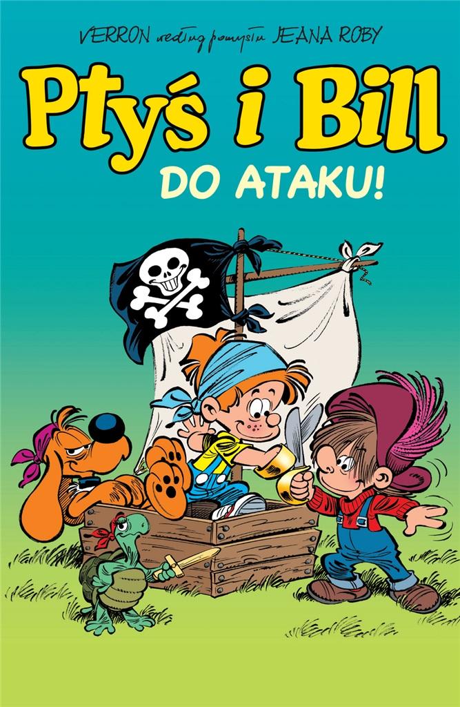 Do ataku! Ptyś i Bill. Tom 1