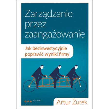 Książka - Zarządzanie przez zaangażowanie jak bezinwestycyjnie poprawić wyniki firmy