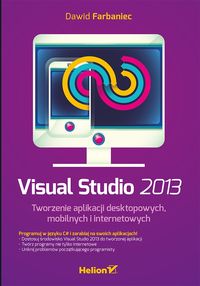 Książka - Visual Studio 2013. Tworzenie aplikacji desktopowych, mobilnych i internetowych