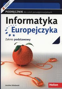 Książka - Informatyka Europejczyka. Podręcznik dla szkół ponadgimnazjalnych. Zakres podstawowy