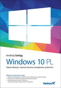 Windows 10 PL. Optymalizacja i zaa. zarz. syst.