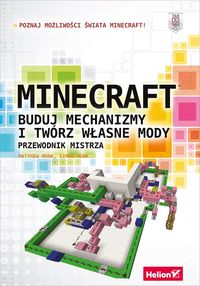 Książka - Minecraft. Buduj mechanizmy i twórz własne mody. Przewodnik mistrza
