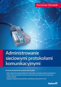 Książka - Administrowanie sieciowymi protokołami komunikacyjnymi