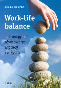 Work-life balance. Jak osiągnąć równowagę...