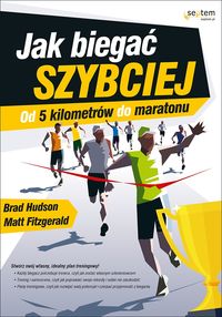 Książka - Jak biegać szybciej od 5 kilometrów do maratonu