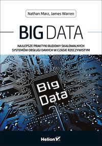 Książka - Big Data. Najlepsze praktyki budowy skalowalnych systemów obsługi danych w czasie rzeczywistym