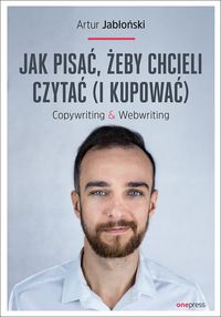 Książka - Jak pisać żeby chcieli czytać i kupować. Copywriting & Webwriting