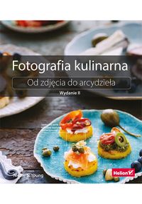 Książka - Fotografia kulinarna. Od zdjęcia do arcydz.