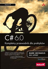 Książka - C# 6.0. Kompletny przewodnik dla praktyków