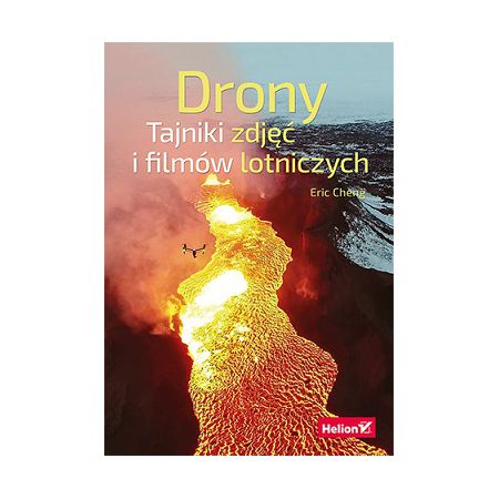 Drony. Tajniki zdjęć i filmów lotniczych